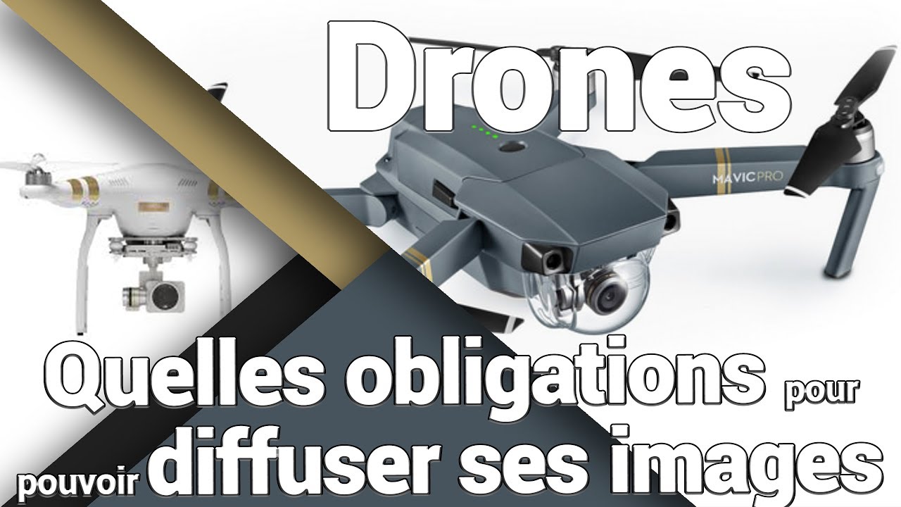 Le point (en résumé) sur la législation drone en France en 2019 pour pouvoir diffuser ses images)