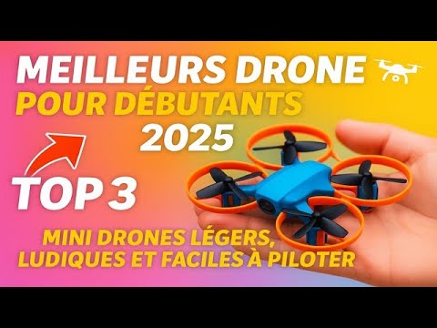 MEILLEURS DRONES POUR DÉBUTANTS 2025 🚁 TOP 3 MINI DRONES LÉGERS, LUDIQUES ET FACILES À PILOTER